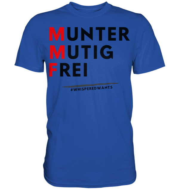 #WhisperedWants Classic Shirt mit dem Slogan "MMF Munter Mutig Frei"