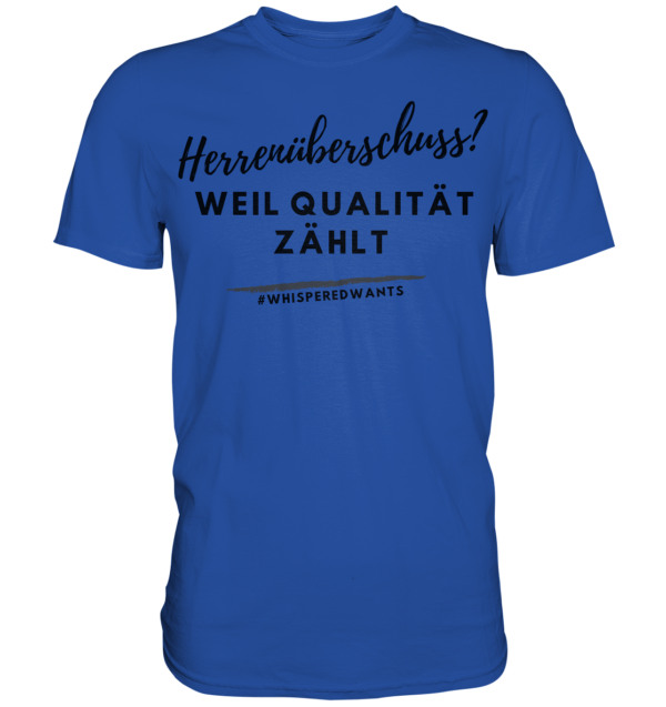 Herrenüberschuss?  weil Qualität zählt #WhisperedWants - Classic Shirt – Bild 2