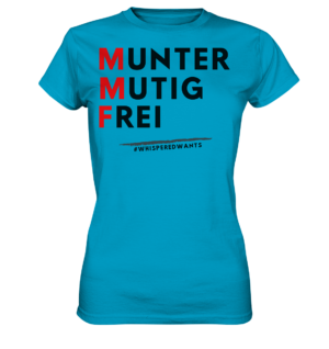 #WhisperedWants Ladies Premium Shirt mit "MMF Munter Mutig Frei" Slogan