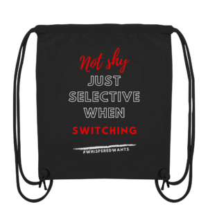 Organic Gym-Bag in black with the slogan "Not shy, just selective when switching."