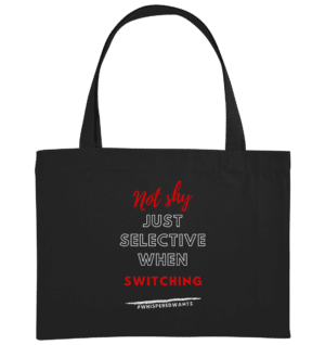 Stylish black Organic Shopping-Bag with the slogan "Not shy, just selective when switching"